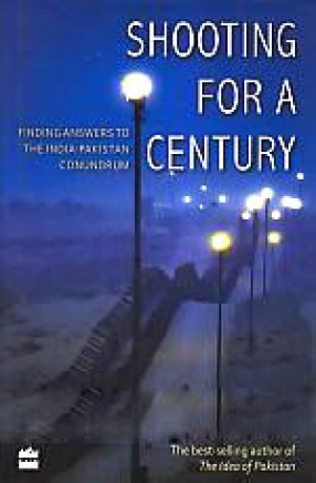 Shooting For A Century: Finding Answers to the India-Pakistan Conundrum