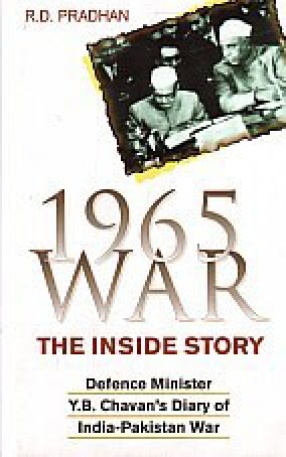 1965 War, the Inside Story: Defence Minister Y.B. Chavan's Diary of India-Pakistan War