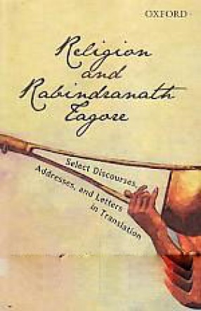 Religion and Rabindranath Tagore: Select Discourses, Addresses, and Letters in Translation