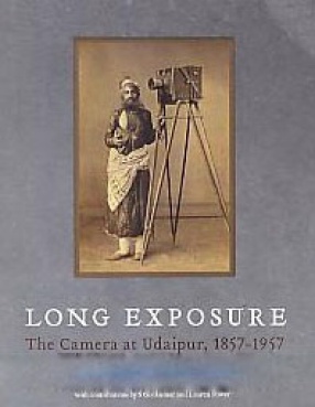 Long Exposure: The Camera at Udaipur, 1857-1957