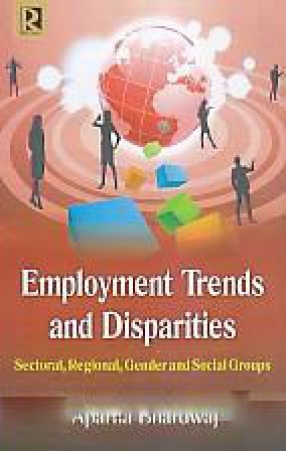 Employment Trends and Disparities: Sectoral, Regional, Gender and Social Groups