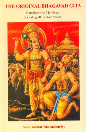 The Original Bhagavad Gita: Complete With 745 Verses (Including all the Rare Verses)