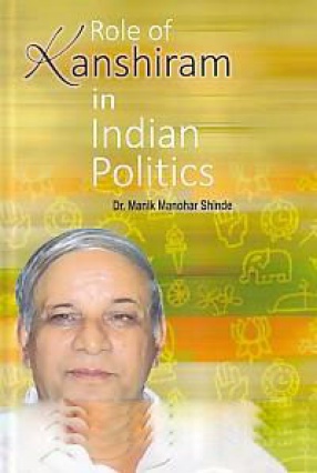 Role of Kanshiram in Indian Politics