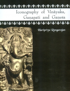 Iconography of Vinayaka, Ganapati and Ganesa