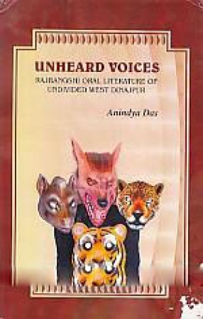 Unheard Voices: Rajbangshi Oral Literature of Undivided West Dinajpur