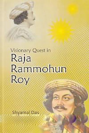 Visionary Quest in Raja Rammohun Roy