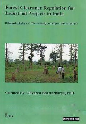 Forest Clearance Regulation for Industrial Projects in India: Chronologically Arranged: Recent First