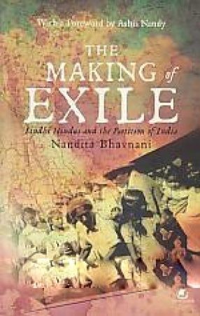 The Making of Exile: Sindhi Hindus and the Partition of India