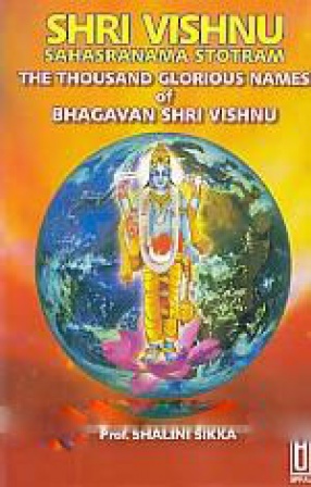 Shri Vishnu Sahasranama Stotram: The Thousand Glorious Names of Bhagavan Shri Vishnu