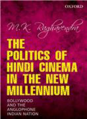 The Politics of Hindi Cinema in the New Millennium: Bollywood and the Anglophone Indian Nation