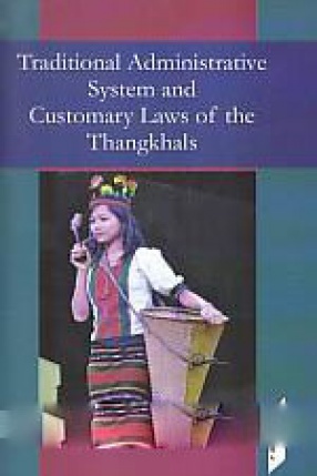 Traditional Administrative System and Customary Laws of the Thangkhals