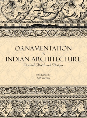 Ornamentation in Indian Architecture: Oriental Motifs and Designs