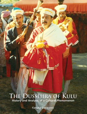 The Dussehra of Kulu: History and Analysis of a Cultural Phenomenon