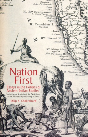 Nation First: Essays in the Politics of Ancient Indian Studies (Including an Analysis of the CAG Report on the Archaeological Survey of India)