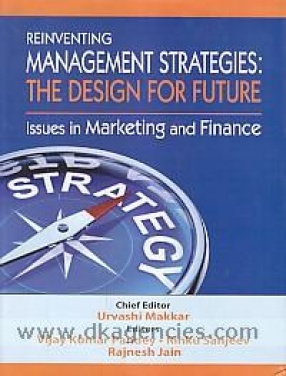 Reinventing Management Strategies: The Design for Future: Issues in Marketing and Finance