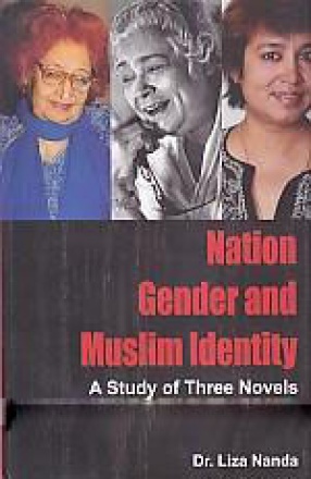 Nation Gender and Muslim Identity: A Study of Three Novels