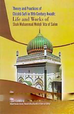 Theory and Practices of Chishti Sufi in 19th Century Awadh: Life and Works of Shah Muhammad Mehdi 'Ata of Salon