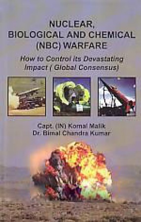 Nuclear, Biological and Chemical (NBC) Warfare: How to Control Its Devastating Impact