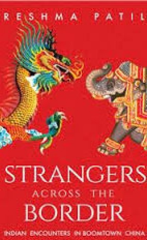 Strangers Across the Border: Indian Encounters in Boomtown China