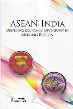 ASEAN-India: Deepening Economic Partnership in Mekong Region