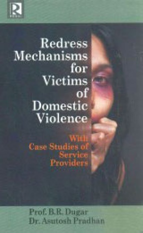 Redress Mechanisms for Victims of Domestic Violence: With Case Studies of Service Providers