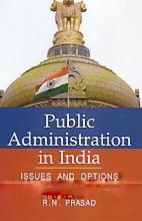Public Administration in India: Issues and Options