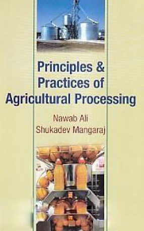 Principles and Practices of Agricultural Processing