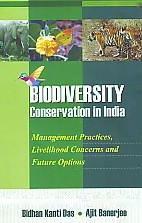 Biodiversity Conservation in India: Management Practices, Livelihood Concerns and Future Options
