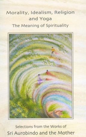 Morality, Idealism, Religion and Yoga: The Meaning of Spirituality