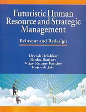 Futuristic Human Resource and Strategic Management: Reinvent and Redesign