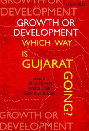 Growth or Development: Which Way is Gujarat Going