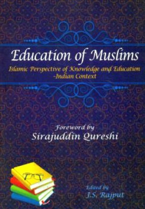 Education of Muslims: Islamic Perspective of Knowledge and Education: Indian Context