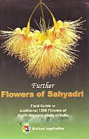 Flowers of Sahyadri: Field Guide to Additional 1200 Flowers of North Western-Ghats of India