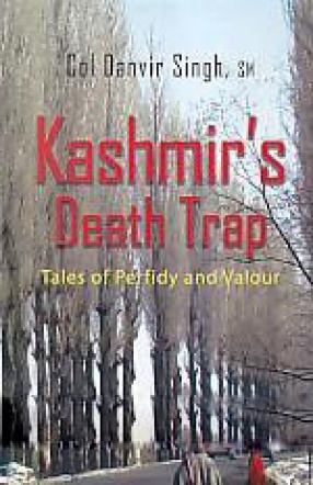 Kashmir's Death Trap: Tales of Perfidy and Valour