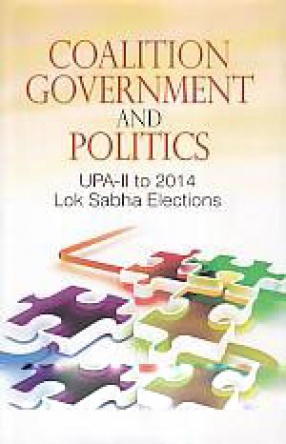 Coalition Government and Politics: UPA-II to 2014 Lok Sabha Elections