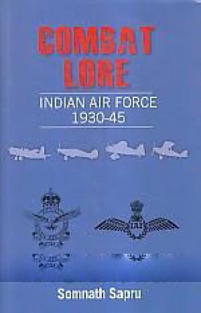 Combat Lore: Indian Air Force 1930-1945