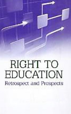 Right to Education: Retrospect and Prospects