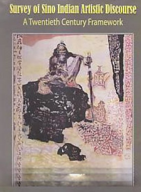 Survey of Sino Indian Artistic Discourse: A Twentieth Century Framework