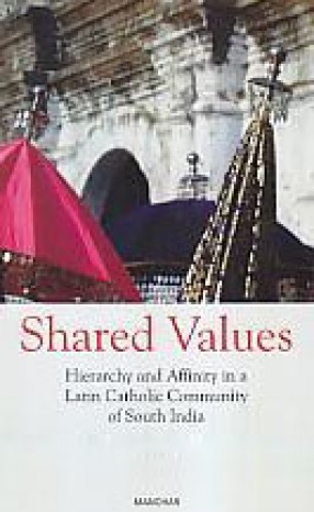 Shared Values: Hierarchy and Affinity in a Latin Catholic Community of South India