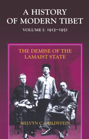 A History of Modern Tibet, Volume 1: The Demise of the Lamaist State, 1913-1951