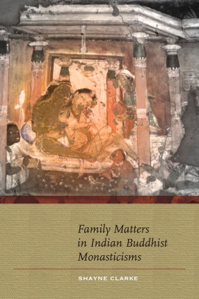 Family Matters in Indian Buddhist Monacticisms