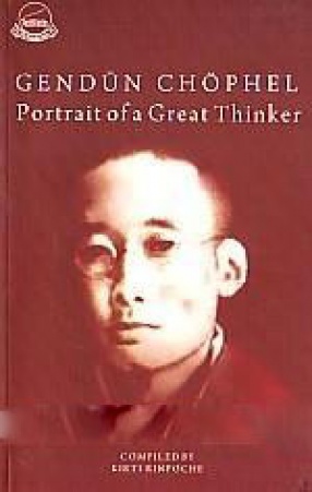 Gendun Hhophel: Portrait of A Great Tibetan Thinker