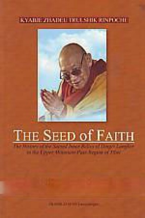 The Seed of Faith: The History of the Sacred Inner Relics of Dingri Langkor in the Upper Mountain-Pass Region of Tibet