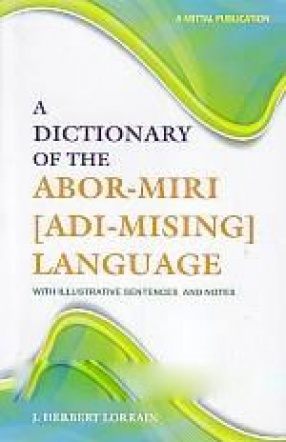 A Dictionary of the Abor-Miri Language: With Illustrative Sentences and Notes