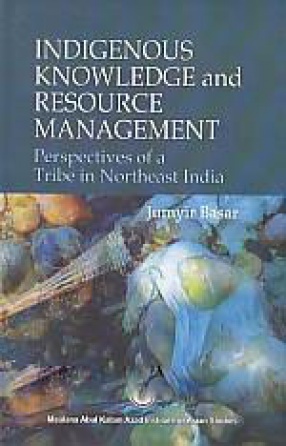 Indigenous Knowledge and Resource Management: Perspectives of a Tribe in Northeast India