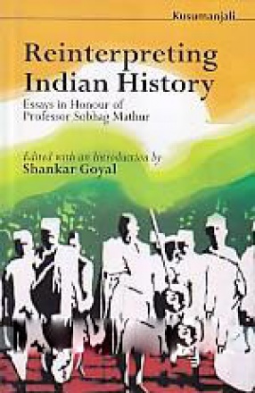 Reinterpreting Indian history: Essays in Honour of Professor Sobhag Mathur