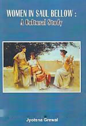 Women in Saul Bellow: A Cultural Study