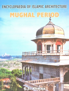 Encyclopaedia of Islamic Architecture, Volume III: Mughal Period (1526-1707)