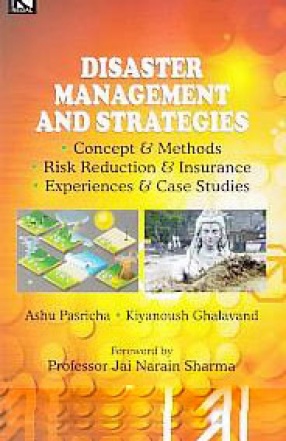 Disaster Management and Strategies: Concept & Methods, Risk Reduction & Insurance, Experiences & Case Studies