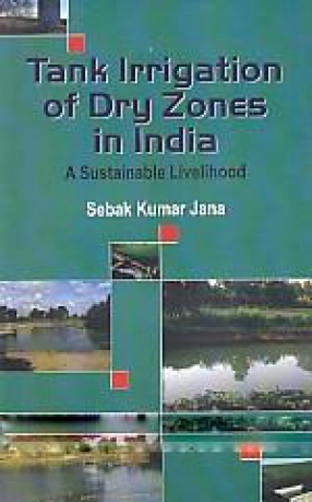 Tank irrigation of Dry Zones in India: A Sustainable Livelihood